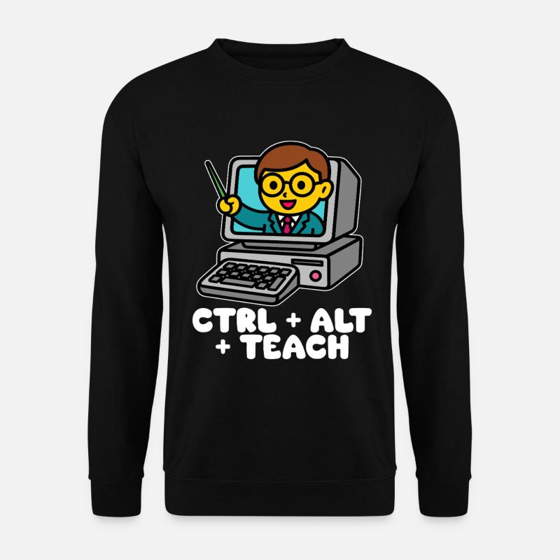 CTRL + ALT + TEACH - TEACHER GIFT - Unisex Sweatshirt - black