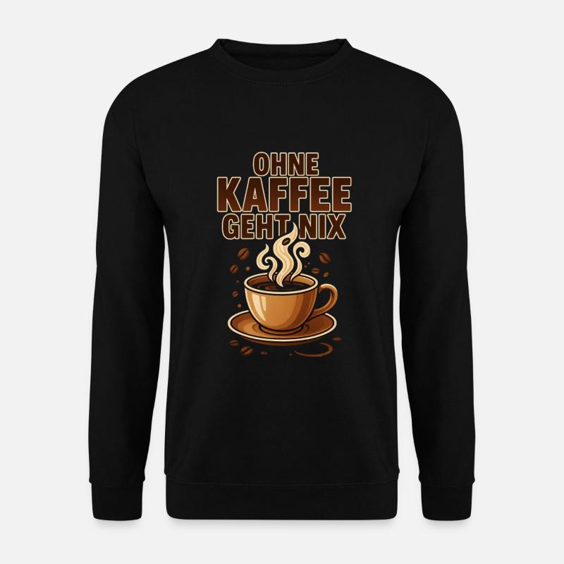 Ohne Kaffee geht nix Kaffeeliebhaber & Kaffeefans - Unisex Pullover - Schwarz