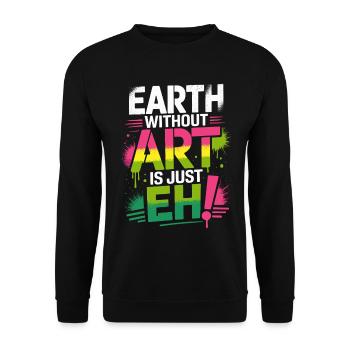 Earth Without Art Is Just Eh Art Teacher - Unisex Sweatshirt - black - Front - Alina (178cm) & Michal (187cm)