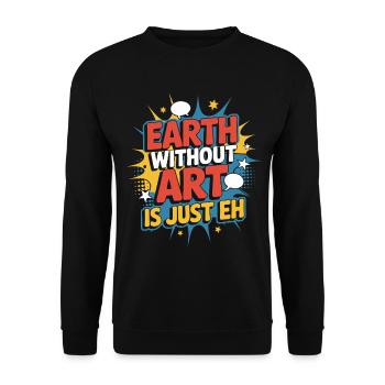 Earth Without Art Is Just Eh Art Teacher - Unisex Sweatshirt - black - Front - Alina (178cm) & Michal (187cm)