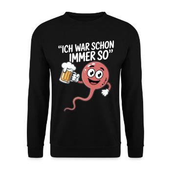 Saufkommando: Ich war schon immer so Bierspruch - Unisex Pullover - Schwarz - Vorne - Alina (178cm) & Michal (187cm)