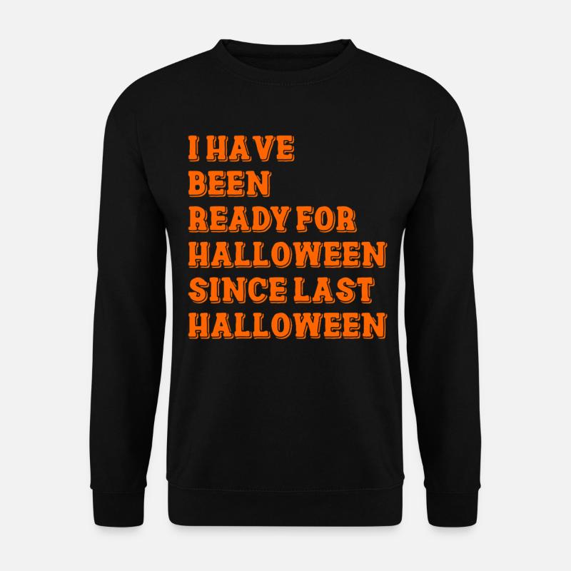 I have been ready for Halloween - Unisex Pullover - Schwarz