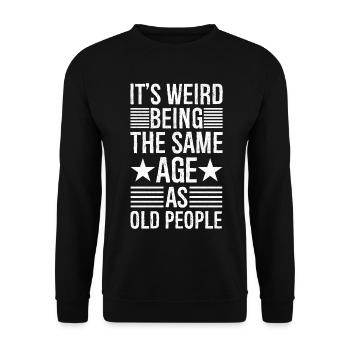C’est bizarre d’avoir le même âge que les personnes âgées - Sweat-shirt Unisexe - noir - Devant - Alina (178cm) & Michal (187cm)