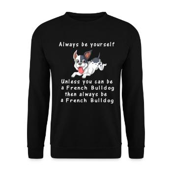 French Bulldog Humour Quote Always Be Yourself - Unisex Sweatshirt - black - Front - Alina (178cm) & Michal (187cm)