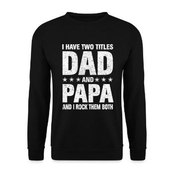I Have Two Titles Dad And Papa - Unisex Sweatshirt - black - Front - Alina (178cm) & Michal (187cm)