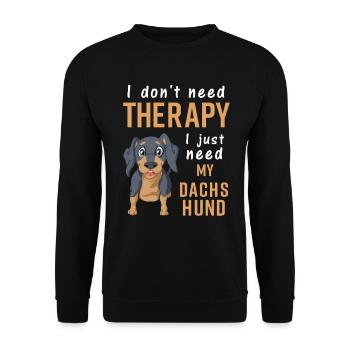 Lustiger Dackel Zitat Ich brauche keine Therapie - Unisex Pullover - Schwarz - Vorne - Alina (178cm) & Michal (187cm)