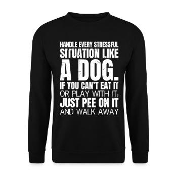 handle every stressful situation like a dog - Unisex Sweatshirt - black - Front - Alina (178cm) & Michal (187cm)