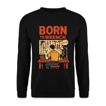 Born To Wrench Garage Mechanic Funny - Unisex Sweatshirt - black - Front - Alina (178cm) & Michal (187cm)