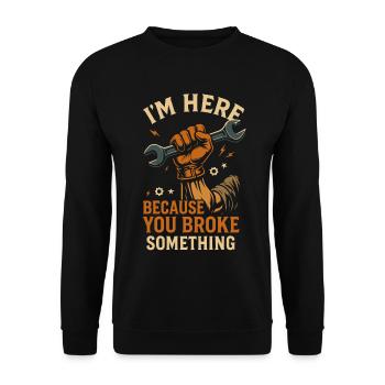 Du hast was kaputt gemacht lustiger Handwerker - Unisex Pullover - Schwarz - Vorne - Alina (178cm) & Michal (187cm)