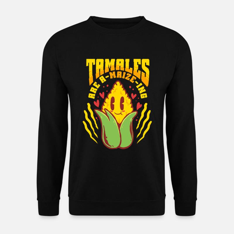 Tamale Tamales Are A-Maize-ing - Unisex Pullover - Schwarz