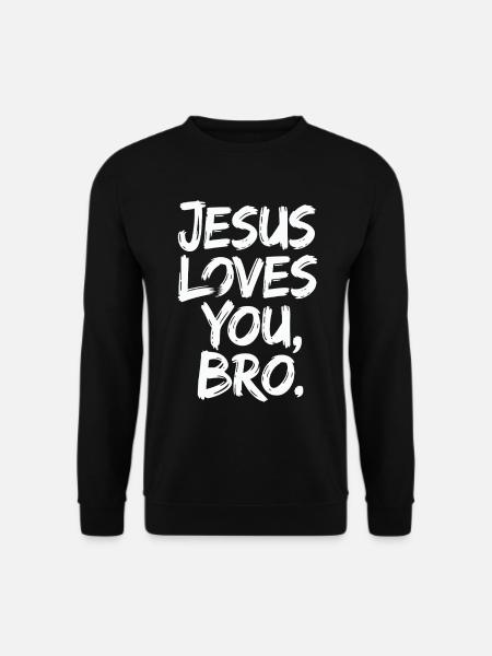 Jesus Loves You, Bro - Inspirational Message - Unisex Sweatshirt - black