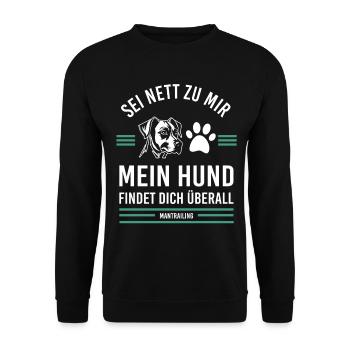 Sei nett zu mir mein Hund findet dich überall - Unisex Pullover - Schwarz - Vorne - Alina (178cm) & Michal (187cm)