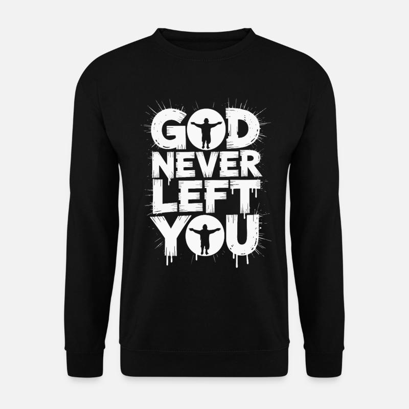 God Never Left You Design - Unisex Sweatshirt - black