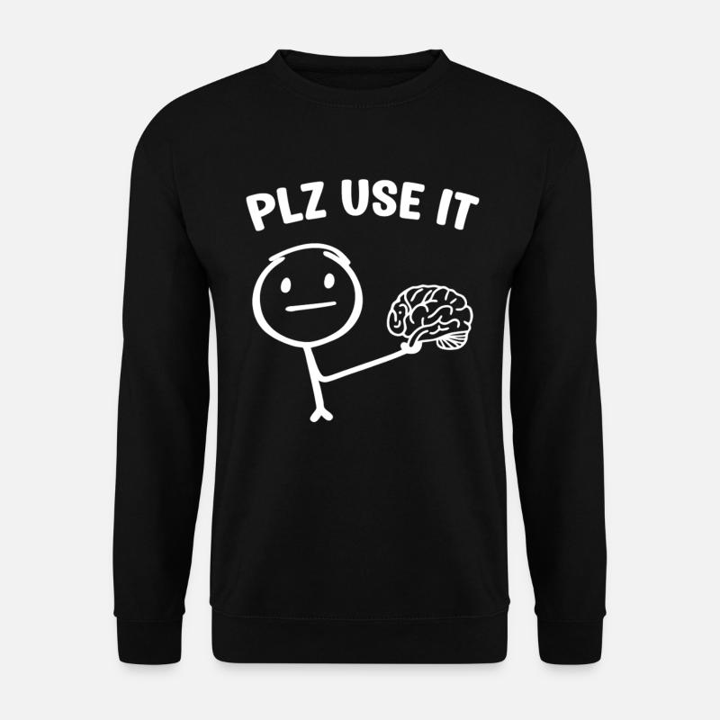 Ein lustiges Strichmännchen mit Gehirn plz use it - Unisex Pullover - Schwarz