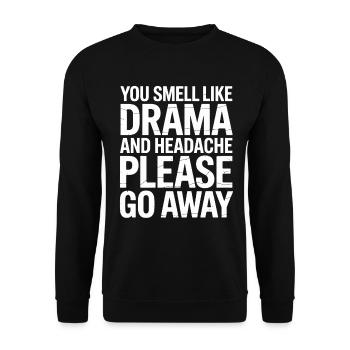 You Smell Like Drama And A Headache Please Go Away - Unisex Sweatshirt - black - Front - Alina (178cm) & Michal (187cm)