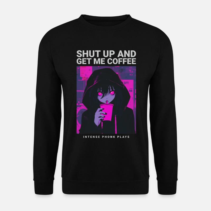 Shut Up And Get Me Coffee Anime Kaffee Phonk Musik - Unisex Pullover - Schwarz