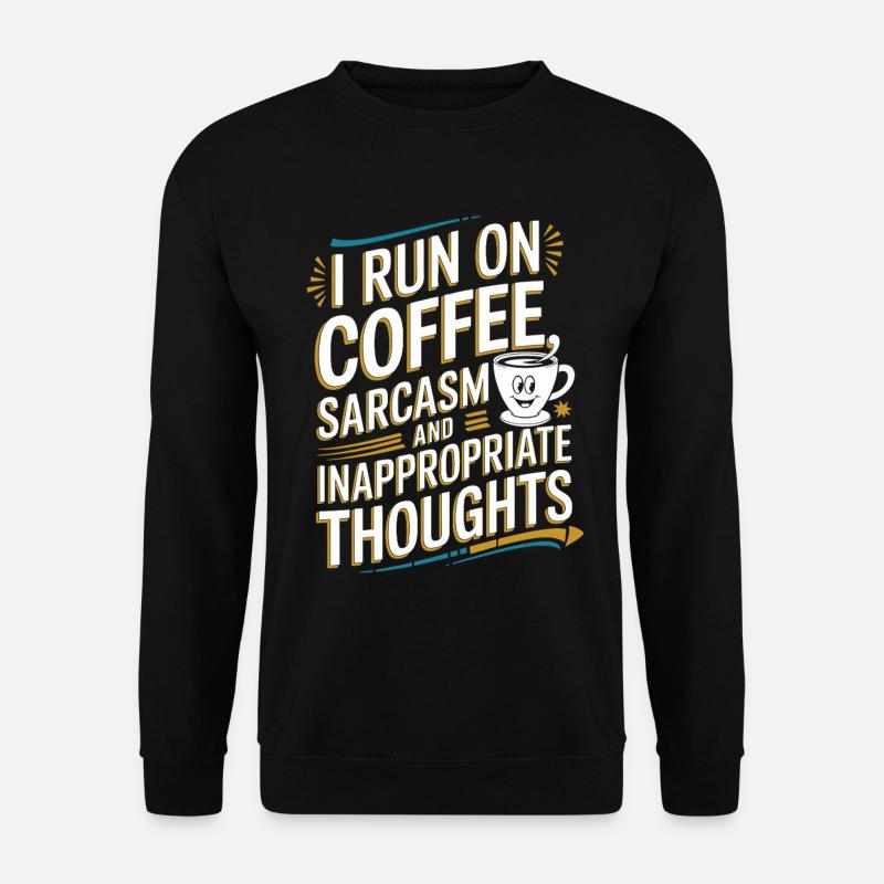 Café, sarcasme et pensées déplacées - Sweat-shirt Unisexe - noir