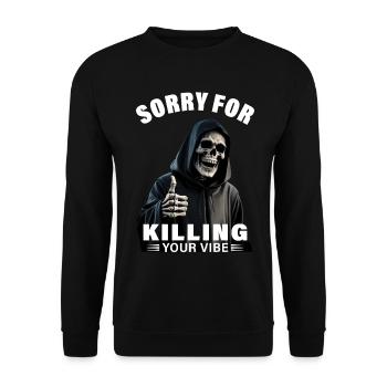 Sensenmann Spruch sorry for killing your vibe Tod - Unisex Pullover - Schwarz - Vorne - Alina (178cm) & Michal (187cm)