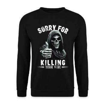 Spruch sorry for killing your vibe Sensenmann Tod - Unisex Pullover - Schwarz - Vorne - Alina (178cm) & Michal (187cm)