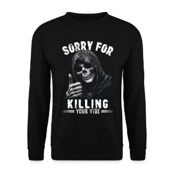 Spruch sorry for killing your vibe Sensenmann Tod - Unisex Pullover - Schwarz - Vorne - Alina (178cm) & Michal (187cm)