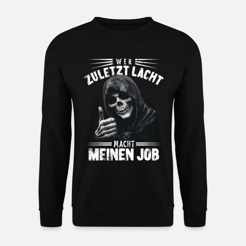 Wer zuletzt lacht Sensemann Tod Lustiger Spruch - Unisex Pullover - Schwarz