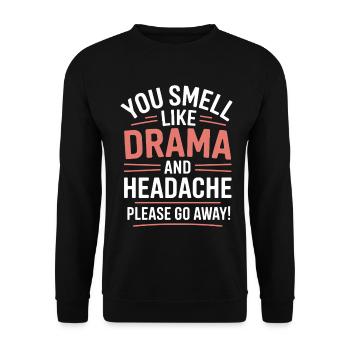 You Smell Like Drama And A Headache Please Go Away - Unisex Sweatshirt - black - Front - Alina (178cm) & Michal (187cm)