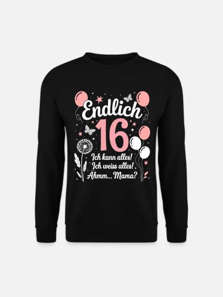 Endlich 16 Geburtstag 16 Jahre Geschenk Mädchen - Unisex Pullover - Schwarz