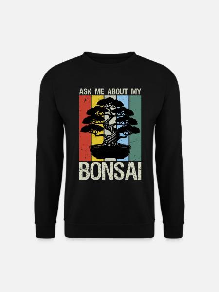 Bonsai Tree Ask Me About My Bonsai - Unisex Pullover - Schwarz
