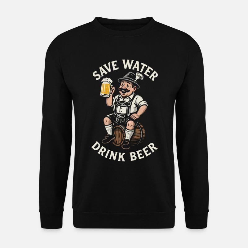 Save water drink beer - Biertrinker - Spruch - Unisex Pullover - Schwarz
