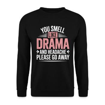 You Smell Like Drama And A Headache Please Go Away - Unisex Sweatshirt - black - Front - Alina (178cm) & Michal (187cm)