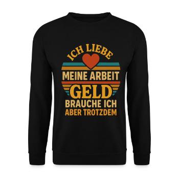 I love work, but I still need money - Unisex Sweatshirt - black - Front - Alina (178cm) & Michal (187cm)