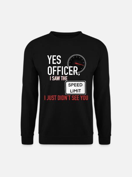 Yes Officer Funny Speeding Tee - Unisex Sweatshirt - black