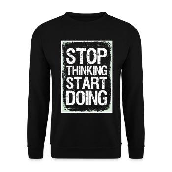 Stop Thinking Start Doing Motivation Quotes - Unisex Sweatshirt - black - Front - Alina (178cm) & Michal (187cm)