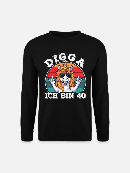 40. Geburtstag 40er 40ter Digga Ich bin 40 Jahre - Unisex Pullover - Schwarz