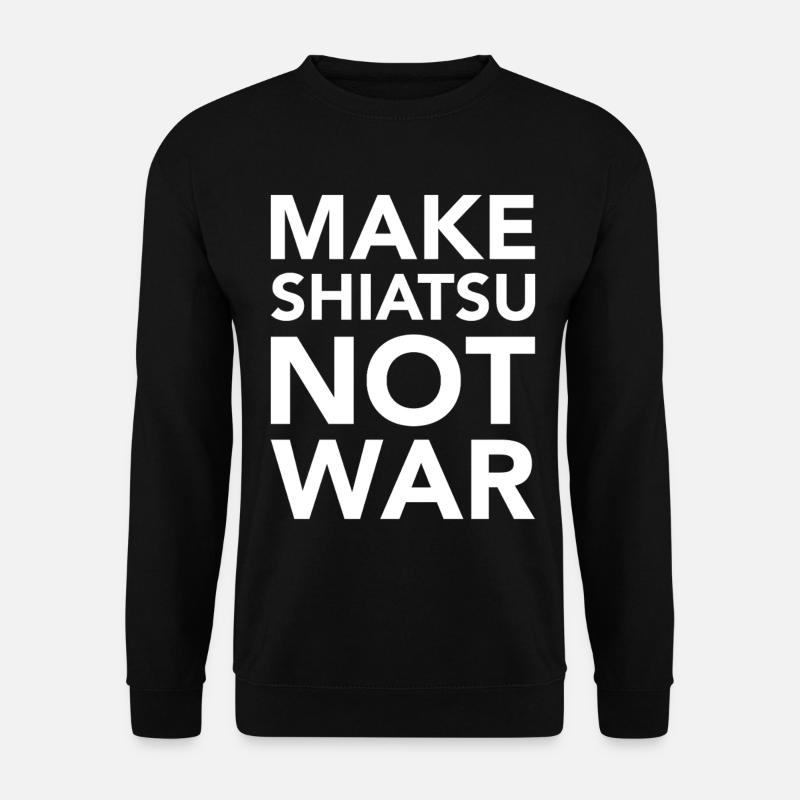 MAKE SHIATSU NOT WAR - Unisex Pullover - Schwarz