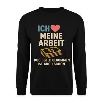 I love my work, money is nice - Unisex Sweatshirt - black - Front - Alina (178cm) & Michal (187cm)
