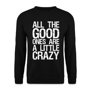all the good ones are a little crazy - Unisex Sweatshirt - black - Front - Alina (178cm) & Michal (187cm)