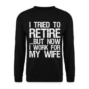 I tried to retire-but now I work for my wife - Unisex Sweatshirt - black - Front - Alina (178cm) & Michal (187cm)