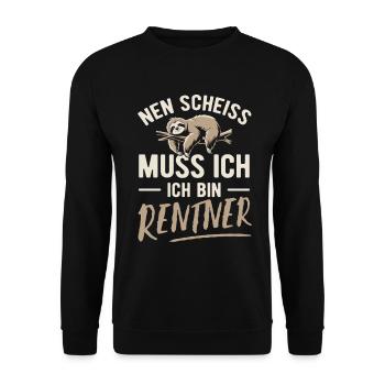 Nen Scheiss muss ich ich bin Rentner - Spruch - Unisex Pullover - Schwarz - Vorne - Alina (178cm) & Michal (187cm)