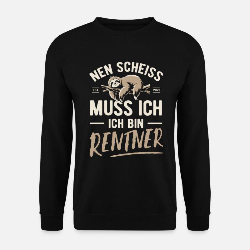 Nen Scheiss muss ich ich bin Rentner - 2025 - Unisex Pullover - Schwarz