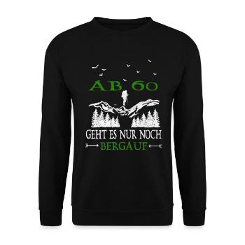 Ab 60 Geht es nur noch Bergauf Geburtstag - Unisex Pullover - Schwarz - Vorne - Alina (178cm) & Michal (187cm)