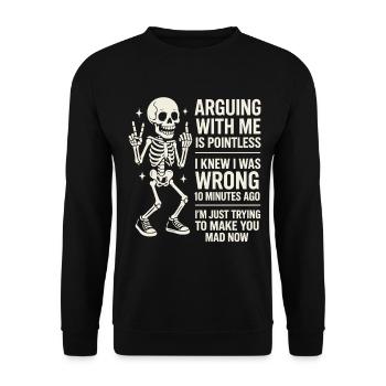 Streit Mit Mir Ist Sinnlos Humor Skelett - Unisex Pullover - Schwarz - Vorne - Alina (178cm) & Michal (187cm)