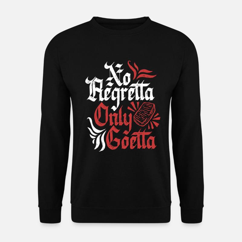 Saucisse Goetta No Regretta Seulement Goetta - Sweat-shirt Unisexe - noir