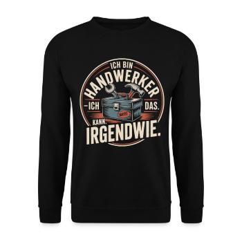 Handwerker Spruch Irgendwie Kann Ich Das - Unisex Pullover - Schwarz - Vorne - Alina (178cm) & Michal (187cm)