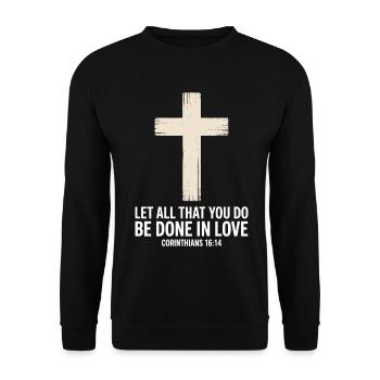 Lasst Alles in Liebe Geschehen Christian Bible - Unisex Pullover - Schwarz - Vorne - Alina (178cm) & Michal (187cm)