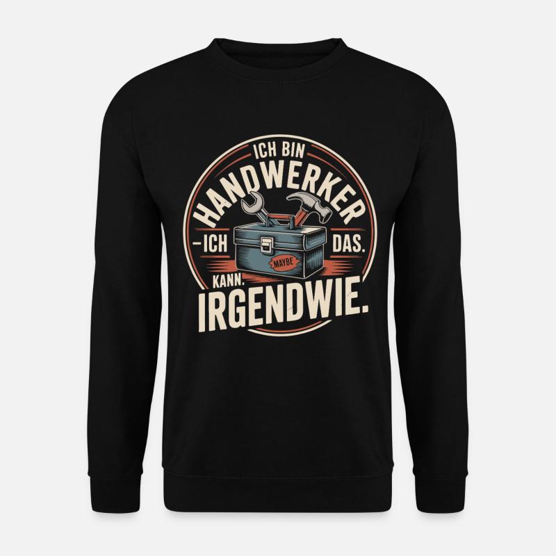 I'm a craftsman somehow - Unisex Sweatshirt - black
