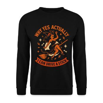 Why Yes Actually I Can Drive A Stick Witch - Sweat-shirt Unisexe - noir - Devant - Alina (178cm) & Michal (187cm)