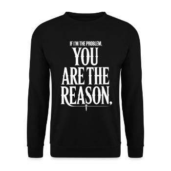 If I'm The Problem You Are The Reason Resilienz - Unisex Pullover - Schwarz - Vorne - Alina (178cm) & Michal (187cm)