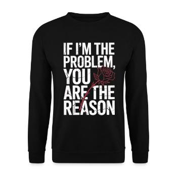 If I'm The Problem You Are The Reason Resilienz - Unisex Pullover - Schwarz - Vorne - Alina (178cm) & Michal (187cm)