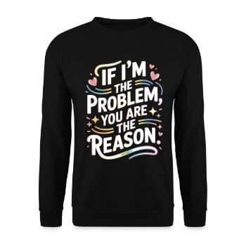 If I'm The Problem You Are The Reason Resilienz - Unisex Pullover - Schwarz - Vorne - Alina (178cm) & Michal (187cm)